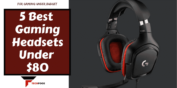 5 Best Gaming Headsets Under $80