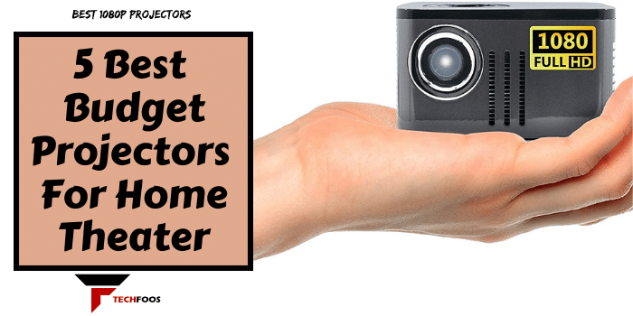 Best Budget Projectors For Home Theater In 2022