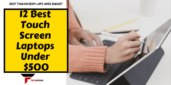 12 Best Touch Screen Laptops Under $500