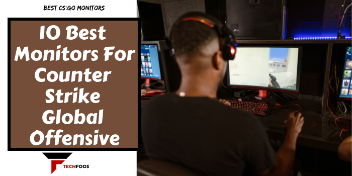 10 Best Monitors For Counter Strike Global Offensive