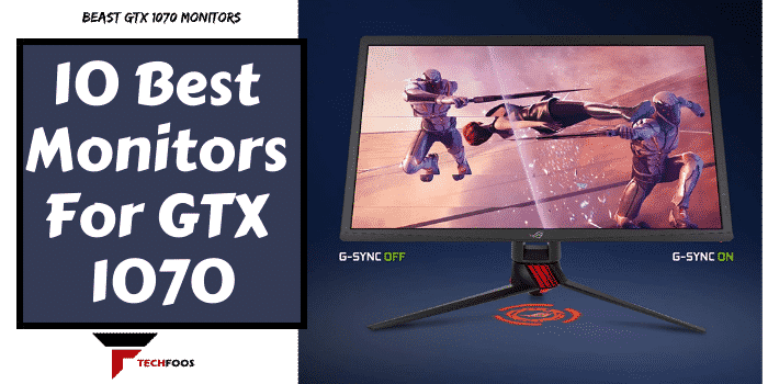 10 Best Monitors For GTX 1070