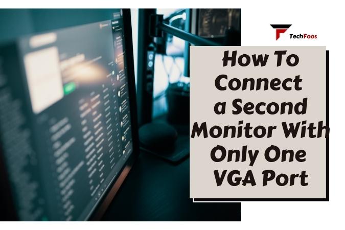 How To Connect a Second Monitor With Only One VGA Port