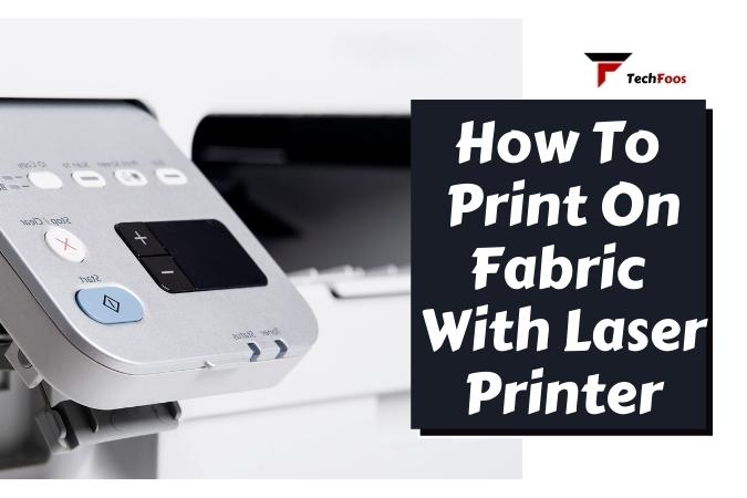 How To Print On Fabric With Laser Printer